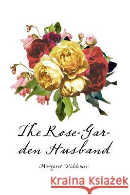 The Rose-Garden Husband Margaret Widdemer 9781530166824 Createspace Independent Publishing Platform - książka