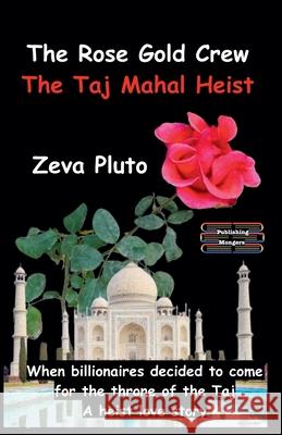 The Rose Gold Crew - The Taj Mahal Heist Zeva Pluto 9789363565531 Publishing Mongers - książka