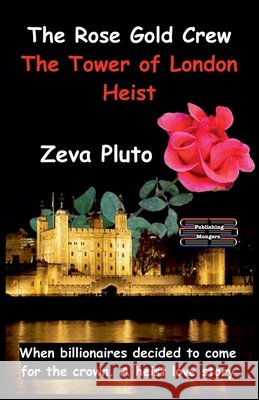 The Rose Gold Crew - The Tower of London Heist Zeva Pluto 9789363561724 Publishing Mongers - książka
