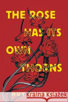 The Rose Has Its Own Thorns Huy Nguyen 9781665735384 Archway Publishing - książka