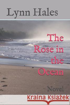 The Rose in the Ocean Lynn Hales 9781980726661 Independently Published - książka