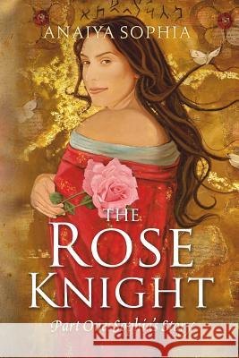 The Rose Knight Anaiya Sophia 9781291562620 Lulu.com - książka
