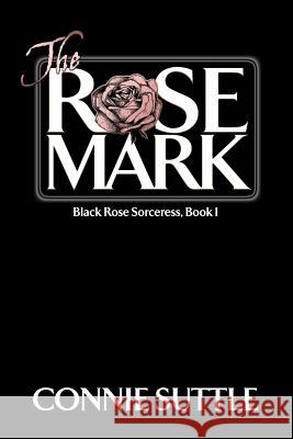 The Rose Mark Suttle, Connie 9781939759443 Connie Suttle - książka