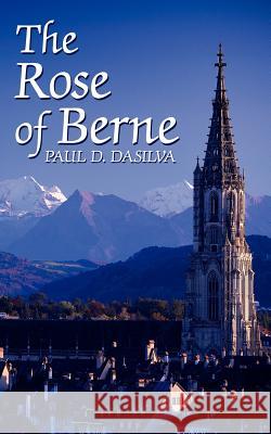 The Rose of Berne Paul D. Dasilva 9781425988630 Authorhouse - książka