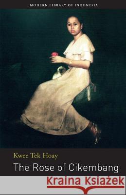 The Rose of Cikembang: Novel Hoay, Kwee Tek 9786029144246 Lontar - książka
