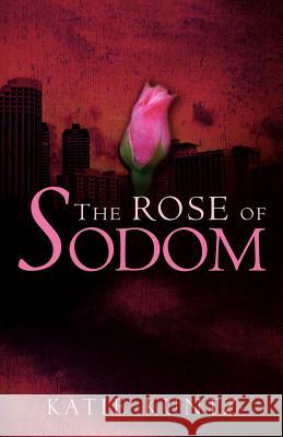 The Rose of Sodom Katie Kuntz 9781591602958 Xulon Press - książka