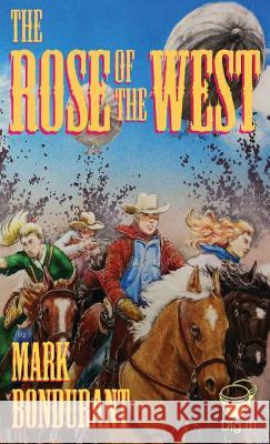 The Rose of the West Bondurant Mark Bondurant Mark 9781940995106 Bongo Books - książka