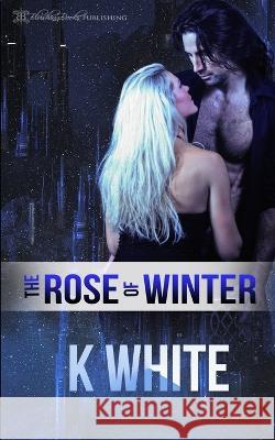 The Rose of Winter K White 9781639542666 Blushing Books Publications - książka