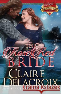 The Rose Red Bride Claire Delacroix   9780987839916 Deborah A. Cooke - książka