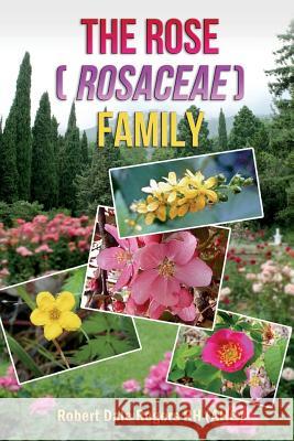 The Rose (Rosaceae) Family Robert Dale Rogers 9781497344310 Createspace - książka