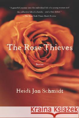 The Rose Thieves: Stories Jon Heidi Schmidt Heidi Jon Schmidt 9780312288327 Picador USA - książka
