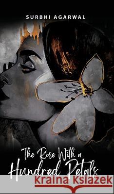 The Rose With a Hundred Petals Surbhi Agarwal   9789357410250 Blue Rose Publishers - książka