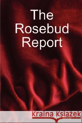 The Rosebud Report John Brice 9781435715783 Lulu.com - książka