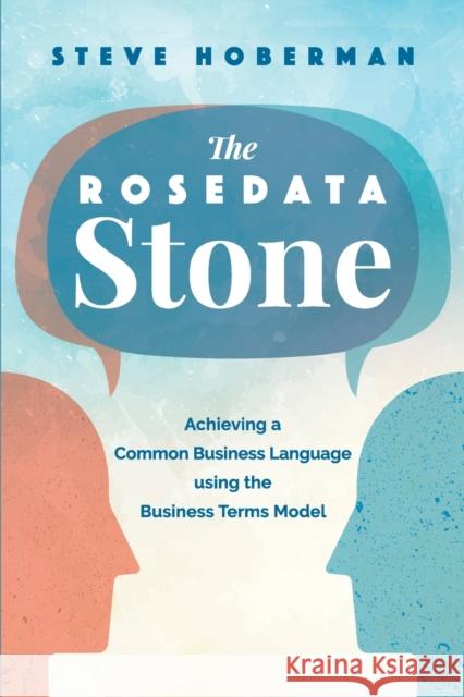 The Rosedata Stone: Achieving a Common Business Language using the Business Terms Model Steve Hoberman 9781634627733 Technics Publications (RJ) - książka