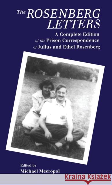 The Rosenberg Letters: A Complete Edition of the Prison Correspondence of Julius and Ethel Rosenberg Meeropol, Michael 9780824059484 Garland Publishing - książka