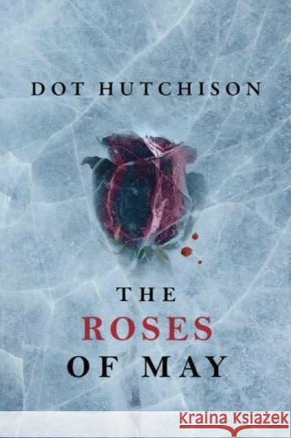 The Roses of May Dot Hutchison 9781503939509 Thomas & Mercer - książka