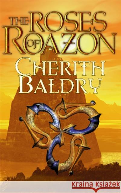 The Roses of Roazon Cherith Baldry 9781447255567 Tor Books - książka