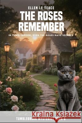 The Roses Remember: Truth may sleep, but it dreams of being found Ellen L 9781969450150 Bradford Press - książka