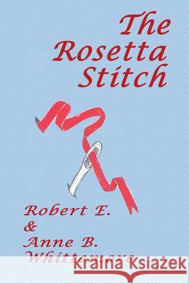 The Rosetta Stitch Anne Whittemore Robert E. Whittemore 9781515075349 Createspace Independent Publishing Platform - książka