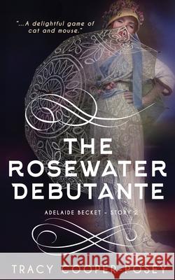 The Rosewater Debutante Tracy Cooper-Posey 9781774384220 Stories Rule Press - książka