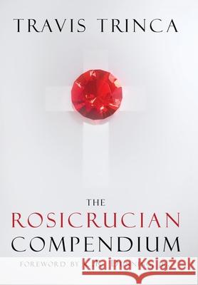 The Rosicrucian Compendium Travis Trinca 9781764211802 Temple & Vault Press - książka