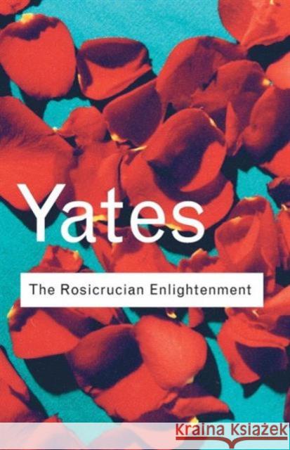 The Rosicrucian Enlightenment Frances A. Yates 9780415267694  - książka