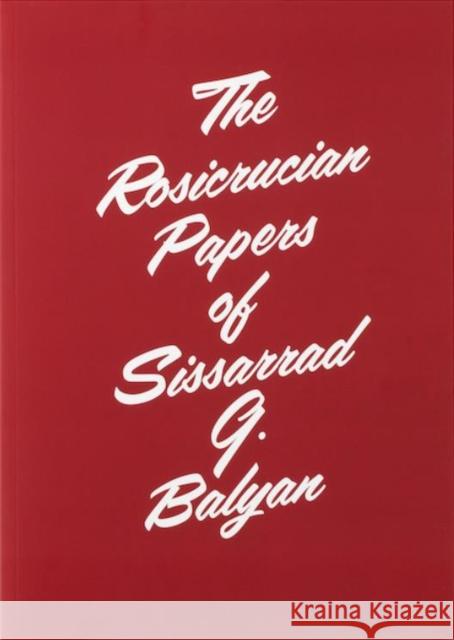 The Rosicrucian Papers of Sissarrad G. Balyan Ian Whittlesea 9781912458226 The Everyday Press - książka