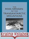 The Ross Orogen of the Transantarctic Mountains Edmund Stump 9780521019996 Cambridge University Press