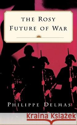 The Rosy Future of War Phil Delmas 9780684870427 Simon & Schuster - książka