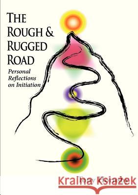 The Rough and Rugged Road: Personal Reflections on Initiation Tony Hornsby 9781105719042 Lulu.com - książka