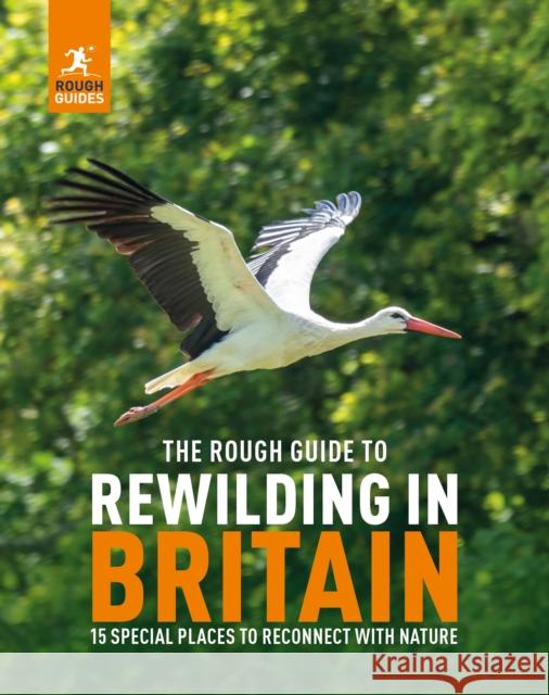 The Rough Guide to Rewilding in Britain: 15 Special Places to Reconnect with Nature Rough Guides 9781835290118 APA Publications - książka