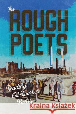 The Rough Poets: Reading Oil-Worker Poetry Melanie Dennis Unrau 9780228022930 McGill-Queen's University Press - książka