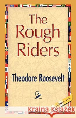 The Rough Riders Theodore, IV Roosevelt 9781421893648 1st World Library - książka