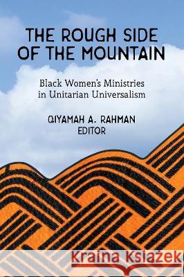 The Rough Side of the Mountain: Black Women\'s Ministries in Unitarian Universalism Qiyamah A 9781558968929 Skinner House Books - książka