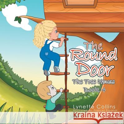 The Round Door: The Tree House Lynette Collins 9781543400632 Xlibris - książka
