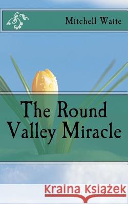 The Round Valley Miracle Maj Mitchell Waite 9781466270244 Createspace - książka