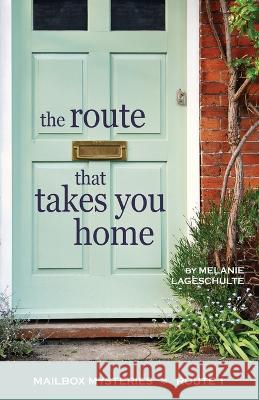 The Route That Takes You Home Melanie Lageschulte   9781952066245 Fremont Creek Press - książka