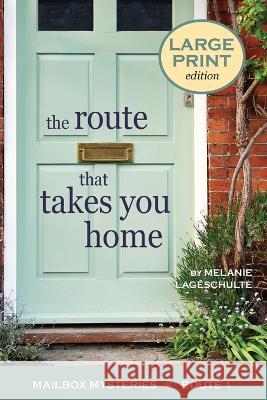 The Route That Takes You Home Melanie Lageschulte   9781952066269 Fremont Creek Press - książka