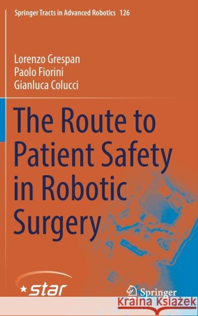 The Route to Patient Safety in Robotic Surgery Lorenzo Grespan Paolo Fiorini Gianluca Colucci 9783030030193 Springer - książka