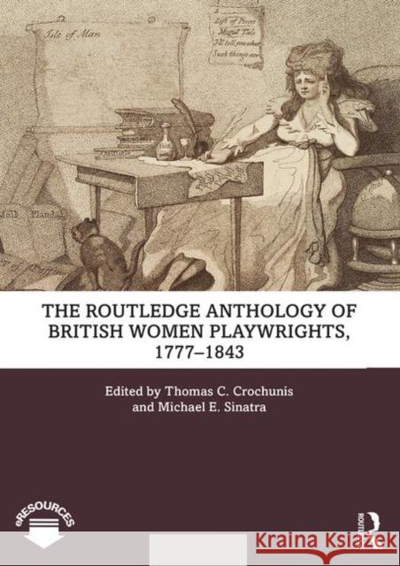 The Routledge Anthology of British Women Playwrights, 1777-1843 Thomas C. Crochunis, Michael E. Sinatra 9781138494954 Taylor & Francis Ltd - książka