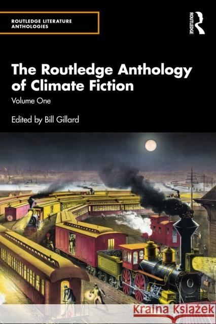 The Routledge Anthology of Climate Fiction: Volume One Bill Gillard 9781032701509 Taylor & Francis Ltd - książka