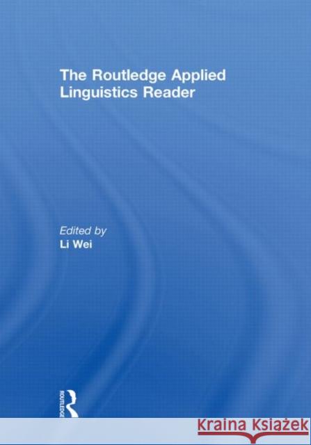 The Routledge Applied Linguistics Reader Wei Li   9780415566193 Routledge - książka