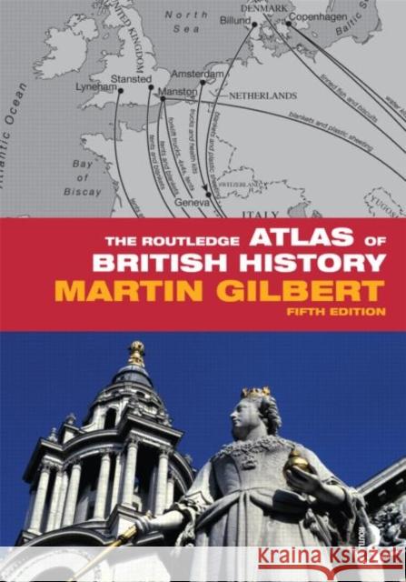 The Routledge Atlas of British History Martin Gilbert 9780415608763 ROUTLEDGE - książka