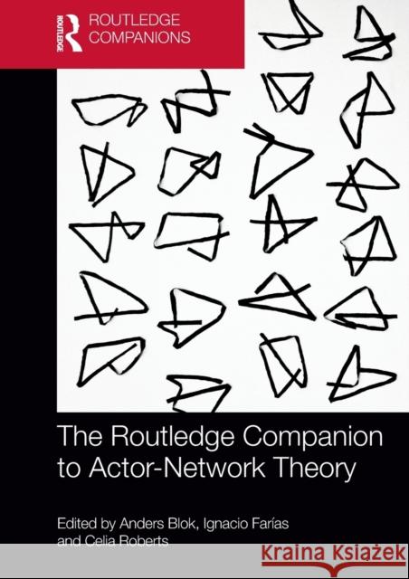 The Routledge Companion to Actor-Network Theory Anders Blok Celia Roberts Ignacio Farias 9781032475486 Routledge - książka