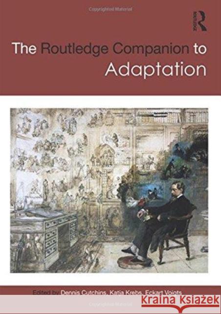 The Routledge Companion to Adaptation Dennis Cutchins Katja Krebs Eckart Voigts 9781138915404 Routledge - książka