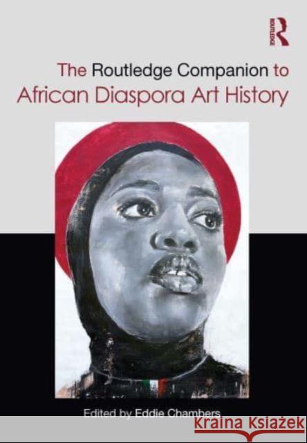 The Routledge Companion to African Diaspora Art History Eddie Chambers 9781032270319 Routledge - książka