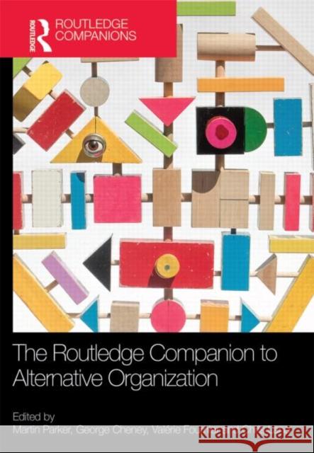 The Routledge Companion to Alternative Organization Martin Parker George Cheney ValÃ©rie Fournier 9780415782265 Taylor and Francis - książka