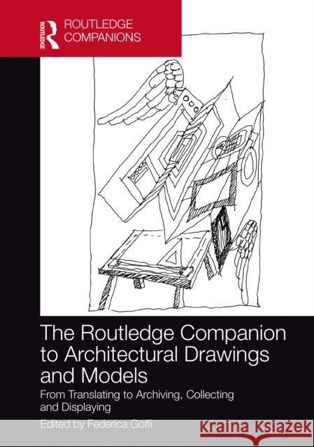 The Routledge Companion to Architectural Drawings and Models: From Translating to Archiving, Collecting and Displaying Federica Goffi 9780367511500 Taylor & Francis Ltd - książka