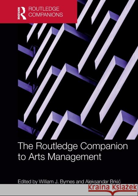 The Routledge Companion to Arts Management William Byrnes Aleksandar Brkic 9781032089324 Routledge - książka