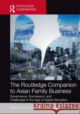 The Routledge Companion to Asian Family Business: Governance, Succession, and Challenges in the Age of Digital Disruption Ho-Don Yan Fu-Lai Tony Yu 9780367359508 Routledge - książka